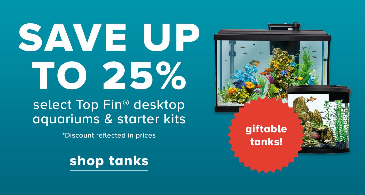 Save Up to 25% Select Top Fin Desktop Aquariums